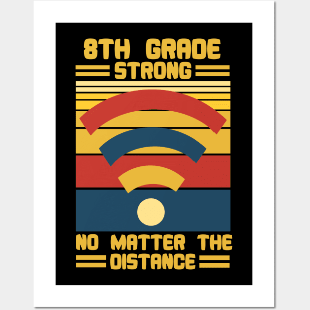 8th Grade Strong No Matter The Distance Wifi Wall Art by issambak